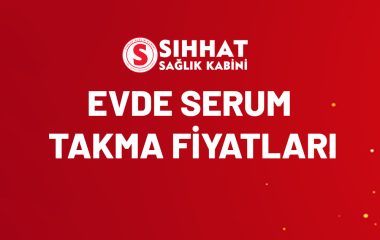 Evde Serum Takma İşlemleri 2024?